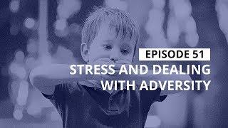 Stress Management Tips: Stress and Dealing With Adversity