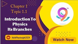 Topic 1.1 Introduction to Physics & its Branches| MathPhys Insight