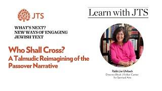 Who Shall Cross? A Talmudic Reimagining of the Passover Narrative
