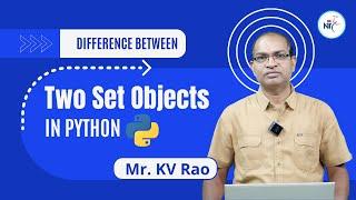 Finding the difference between two set objects in python | by Mr. KV Rao | NareshIT