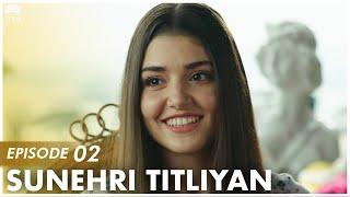 Sunehri Titliyan | EP 02 | Turkish Drama | Sunshine Girls | Urdu Dubbing | RA1