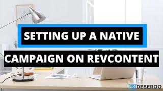 How to Setup a Native Ads Campaign on Revcontent (Step by Step)