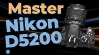 Nikon D5200 Tutorial - Master the Camera Buttons for the Best Photography