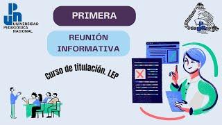 Primera reunión informativa. Curso de titulación LEP