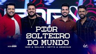 Igor e Walace - Pior Solteiro do Mundo Part. Netto e Henrique - DVD Mais Ou Menos Assim