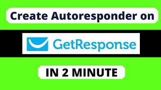 GetResponse Autoresponder Tutorial -  Create Autoresponder in GetResponse in 2 Minute