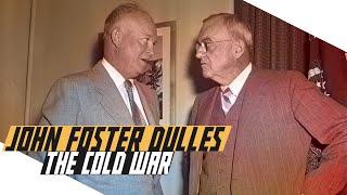 John Foster Dulles: Defender of Global Security or Hawkish Interventionist?