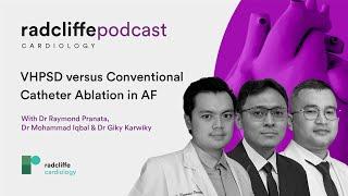 The Radcliffe Cardiology Podcast | VHPSD versus Conventional Catheter Ablation in AF