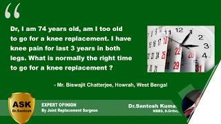 Right age for Knee Replacement - Ask Dr.Santosh - Am I too Old for Knee Replacement ?