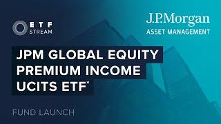 Fund Overview: JPM GLOBAL EQUITY PREMIUM INCOME UCITS ETF*