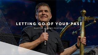 Letting Go of Your Past | Jeremy Foster
