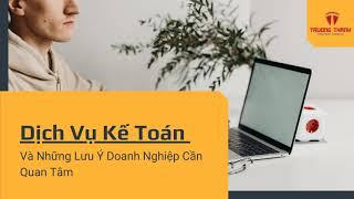 [Kế toán Trường Thành] Dịch Vụ Kế Toán Và Những Lưu Ý Doanh Nghiệp Cần Quan Tâm