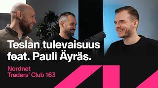 Teslan tulevaisuus feat. Pauli Äyräs | Traders' Club 163