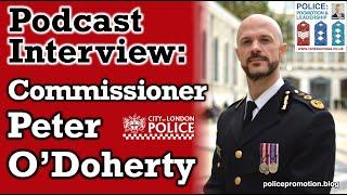 Interview with Commissioner Pete O'Doherty City of London Police