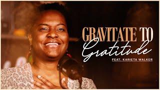 Gravitate To Gratitude | Evangelistic Center Church | Feat: Karieta Walker