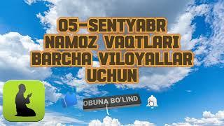 05-SENTYABR NAMOZ VAQTLARI /5 MAHAL NAMOZ VAQTLARI /KUNLIK NAMOZ  VAQTLAR BARCHA VILOYATLAR @INFOUZ1