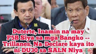 Duterte, Inamin na may P5B Siya sa mga Bangko -- Trillanes. Na-Declare kaya ito ni DU30 sa SALN Niya