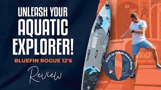 Bluefin Rogue 12’6 Review