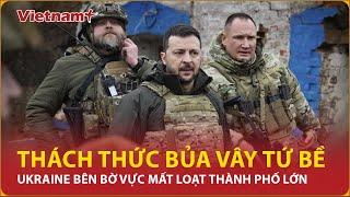 Thách thức bủa vây tứ bề, Ukraine nhận tin đáng sợ, bên bờ vực mất loạt thành phố lớn | Vietnam Plus