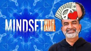 Mindset with Jamil - July 28th, 2024