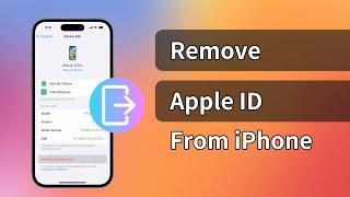 How to Remove Apple ID from iPhone [3 Ways]