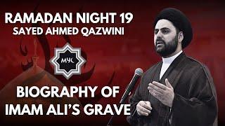 Biography of Imam Ali's Grave - Sayed Ahmed Qazwini | Ramadan 2025 - Night 19