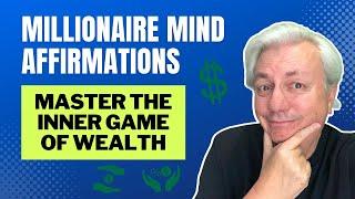 Millionaire Mind Affirmations: Master the Inner Game of Wealth