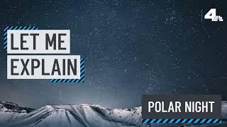 Let Me Explain: What is Polar Night? | NBCLA