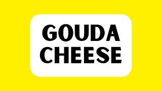 How to Pronounce Gouda Cheese (Correctly)