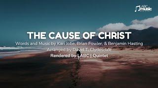 The Cause of Christ | LABC Quintet