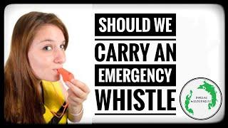 Should We Carry an Emergency Whistle?.......Yes.