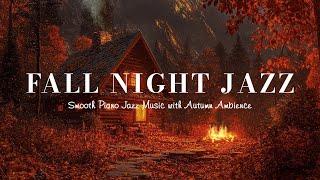 Nightfall Autumn Jazz Music  Cozy Fall Cottage | Slow Sweet Piano Jazz MusicChill out & Sleep