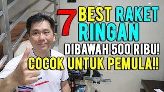 BEST RAKET RINGAN TERBAIK DIBAWAH 500 RIBU! SANGAT COCOK UNTUK PEMULA!!