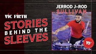 Vic Firth: Stories Behind The Sleeves | Jerrod J-Rod Sullivan