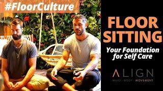 Floor Sitting: Your Foundation for Self Care - The Align Method Chapter 4 - #FloorCulture Tutorial