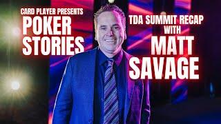 PODCAST: Poker Stories TDA Summit Recap With Matt Savage