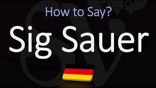 How to Pronounce Sig Sauer? (CORRECTLY)