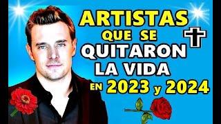 12 Artistas que lamentablemente se Quitaron la Vida en el 2023 y 2024.