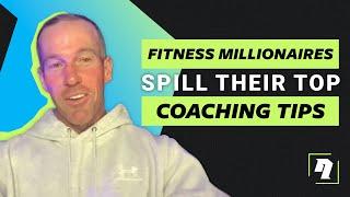 Top Fitness Millionaires Reveal Their #1 Success Tip for Coaches