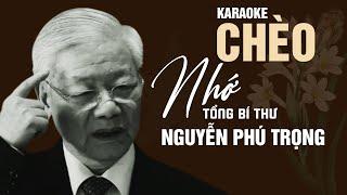 Karaoke Hát Chèo Nhớ Bác Tổng Bí Thư Nguyễn Phú Trọng - Làn điệu Du Xuân - Soạn lời: Mai Văn Lạng