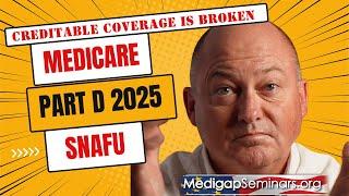 Medicare Part D 2025 Creditable Coverage SNAFU