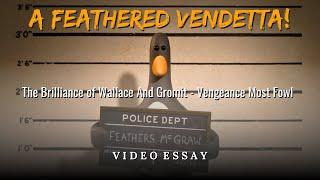 A FEATHERED VENDETTA! The Brilliance of Wallace and Gromit - Vengeance Most Fowl!!! - Video Essay!!!