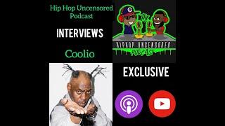 Coolio Talking With Hip Hop Uncensored | Fantastic Voyage | Golden Era | Podcast Interview