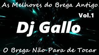 As Melhores do Brega Antigo Dj Gallo ( Vol.1 )