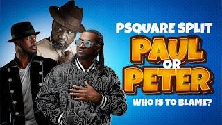 PSQUARE SPLIT: Paul or Peter, who is to blame? (Raw Story of Rise of PSQUARE