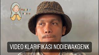 VIDEO KLARIFIKASI MAAF NODIEWAKGENK TERKAIT ISU DI LUAR YANG TIDAK BENER