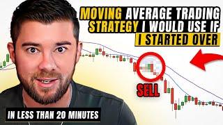 The Only Trading Strategy I Would Use If I Started Over... (In Under 20 Minutes)