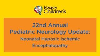 22nd annual Pediatric Neurology Update: ‘Neonatal Hypoxic Ischemic Encephalopathy’