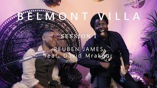 REUBEN JAMES - Live at @BELMONT_VILLA - Session I - feat. David Mrakpor [RAW]