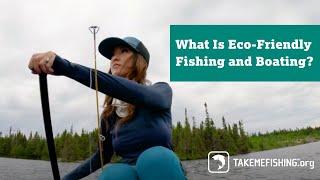 What Is Eco-Friendly Fishing and Boating?